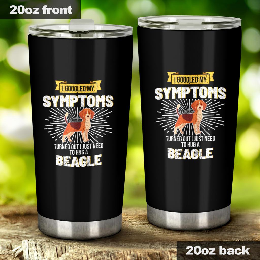 I Googled My Symptoms I Need To Hug A Beagle Tumbler