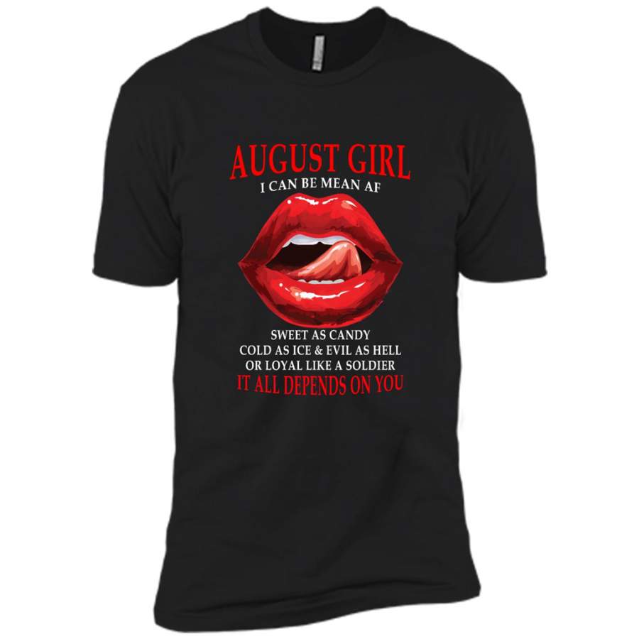 August Girl I Can Be Mean AF Sweet As Candy Cold As Ice Evil As Hell It All Depends On You – Canvas Unisex USA Shirt