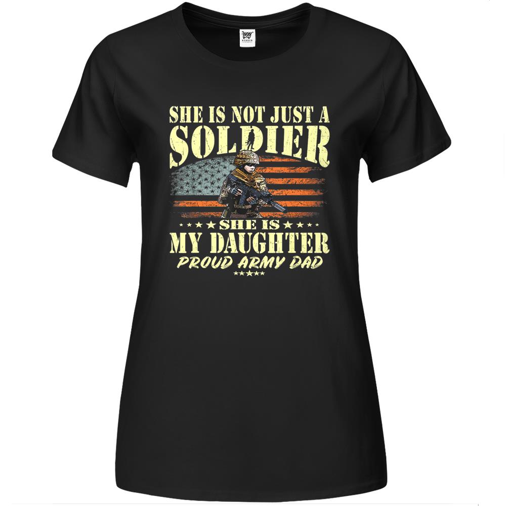 Mens She Is Not Just A Soldier She Is My Daughter Proud Army Dad Premium Womens Tshirts