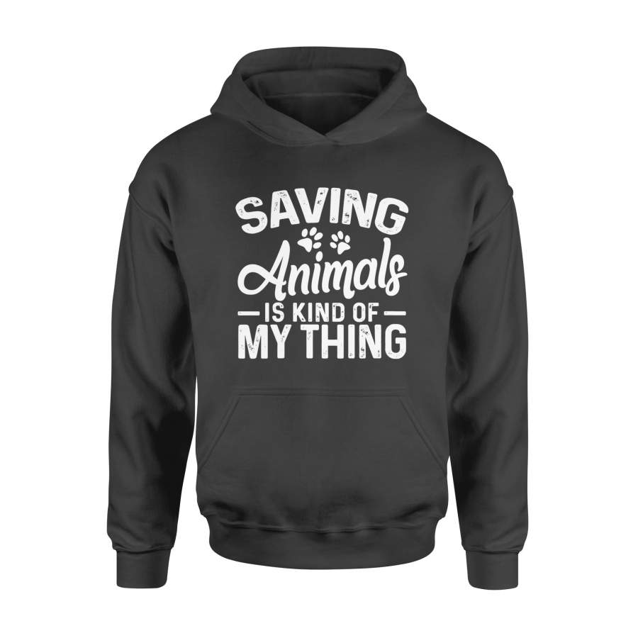 Saving Animals Is Kind Of My Thing Funny Animal Rescuers – Standard Hoodie