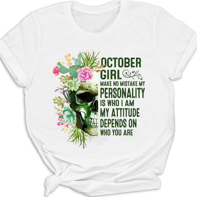 October Girl Make No Mistake My Personality Is Who I Am My Attitude Depends On Who You Are Women T-Shirt Hoodie