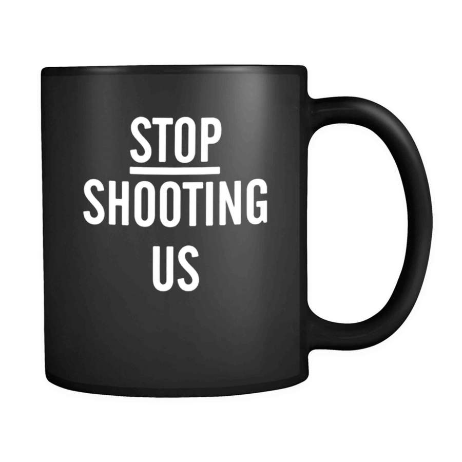 Black Lives Matter Stop Shooting Us Black Power Police Shooting Rip Alton Sterling Rip Philando Castile 11oz Mug