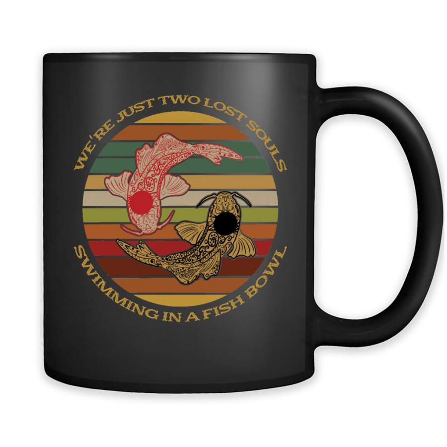 We’re Just Two Lost Souls Swimming In A Fish Bowl, Classic Vintage Retro Design – Full-Wrap Coffee Black Mug