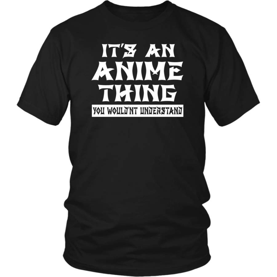It’s An Anime Thing You Wouldn’t Understand shirt – Tmerch Store