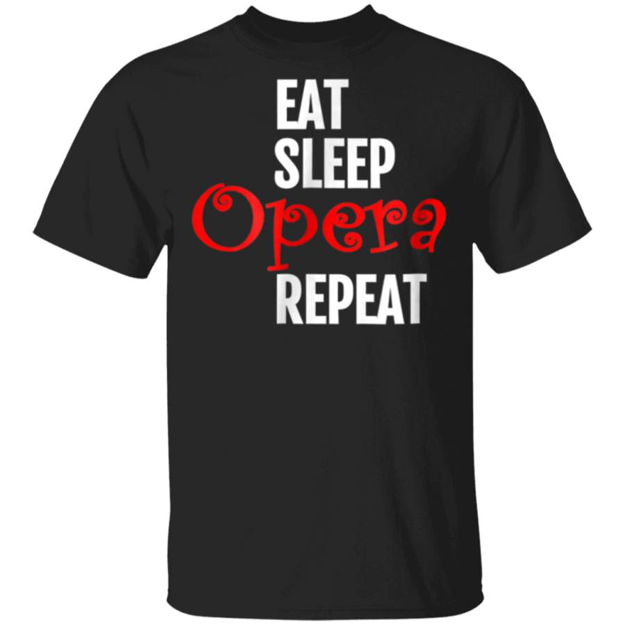 Eat Sleep Opera Repeat Tshirt Classical Art Singing Bravado