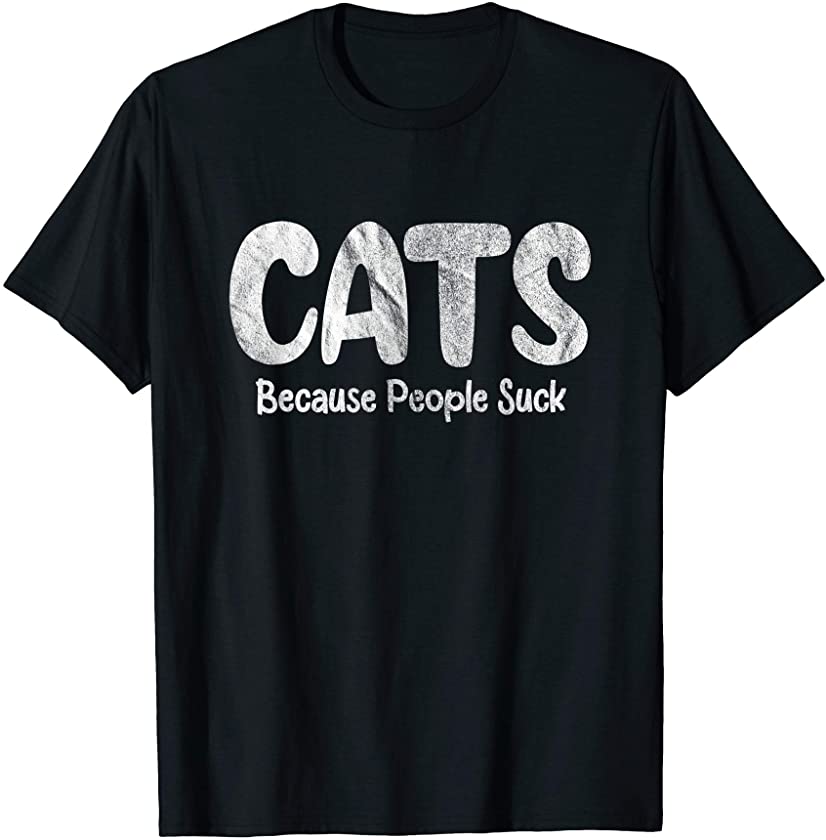 Cats Because People Suck Funny Kitten Pet Sarcastic Vintage T-Shirt