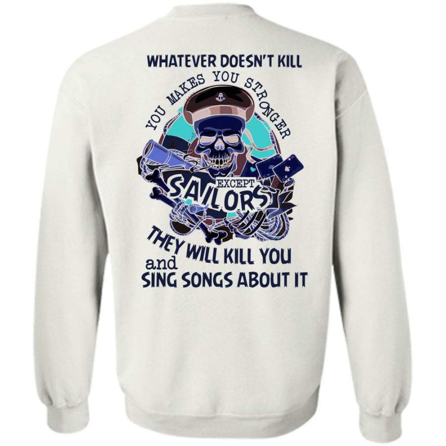 Being A Sailor T Shirt, You Makes You Stronger Except Sailors Sweatshirt