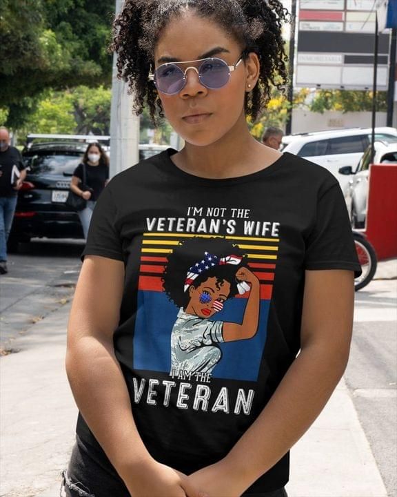 Veteran African American Women Tshirt I’M Not The Veteran’S Wife