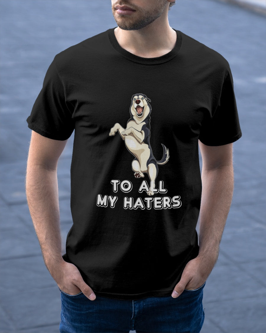 Husky Dog To All My Haters Funny Dog Lovers Gift T-shirt