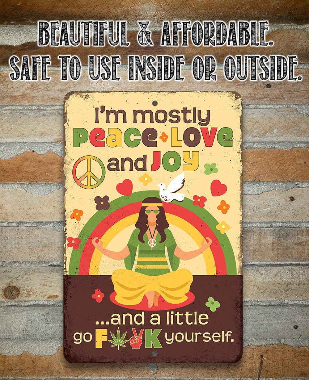 I’m Mostly Peace Love and Joy – 8″ x 12″ or 12″ x 18″ Aluminum Tin Awesome Metal Poster