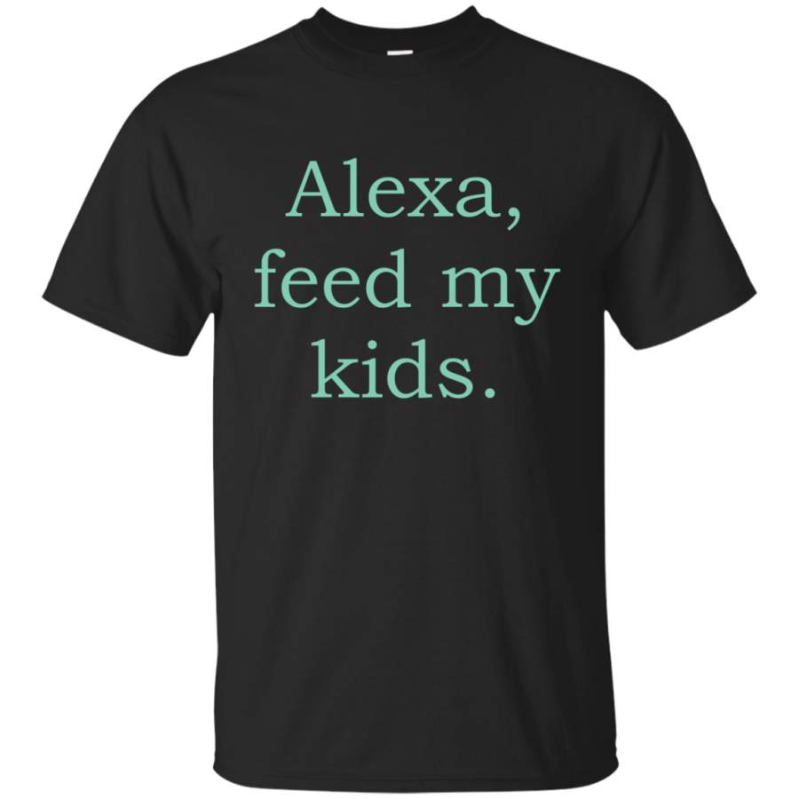 AGR Alexa feed my kids T-Shirt