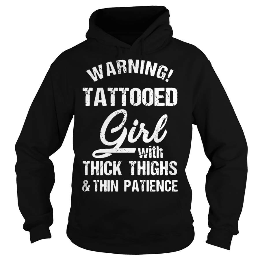 Warning Tattooed Girl With Thick Thighs And Thin Patience Hoodie