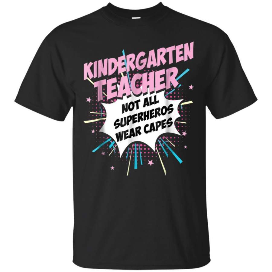 AGR Kindergarten Teacher Not All Superheroes Wear Capes Tshirt Jaq T-shirt