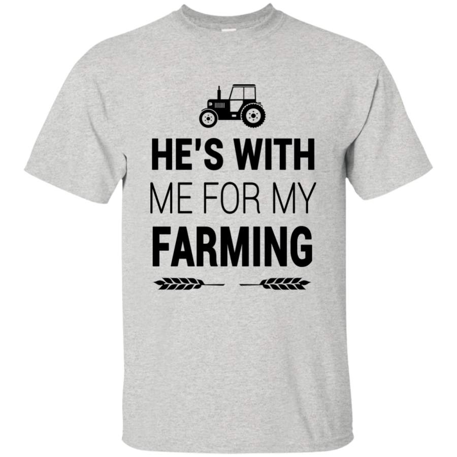 He’s with me for my Farming T-Shirt