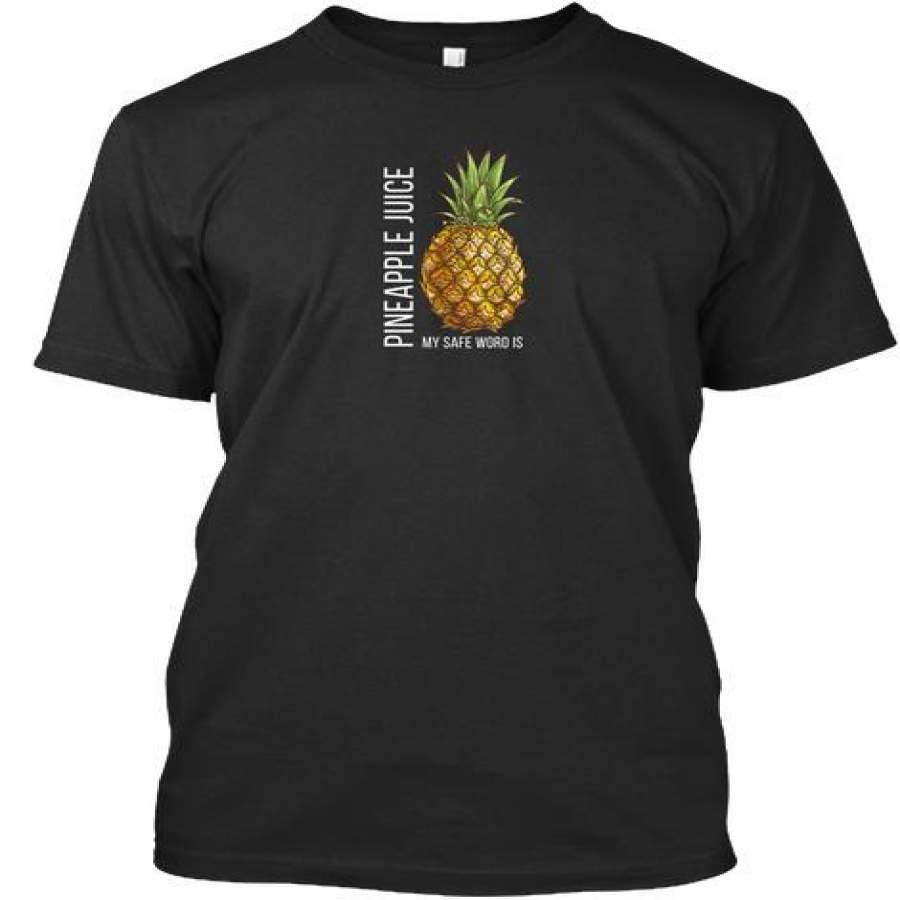 My Safe Word Is Pineapple Juicet Ultra Cotton T Shirt Teenidi Store 6539