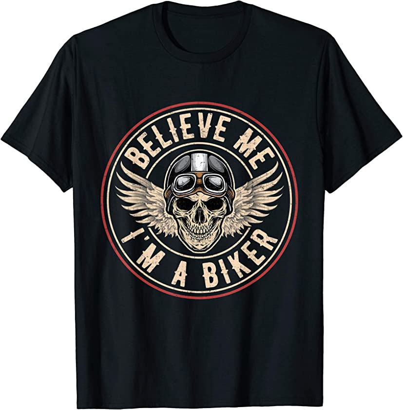 Believe Me I’m A Biker Vintage Funny Motorcycle Shirts Gifts T-Shirt