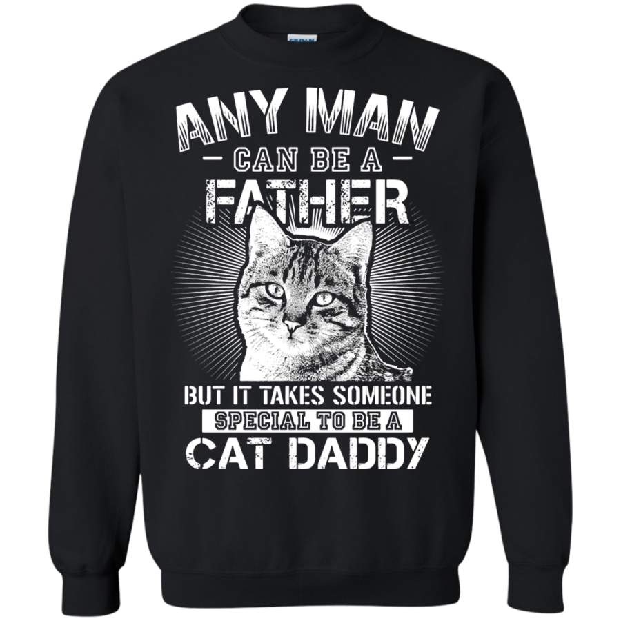 AGR But It Takes Someone Special To Be A Cat Daddy Sweatshirt