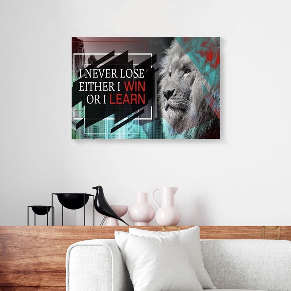 Custom Canvas Prints I Never Lose Either I Win Or I Learn Lion Wall Art Canvas Wall Art Home Decoration