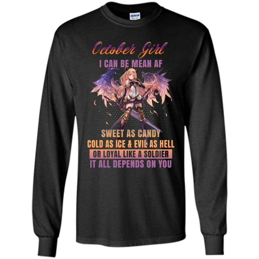 October Girl I Can Be Mean AF Sweet As Candy Cold As Ice Evil As Hell – Gildan Long Sleeve Shirt