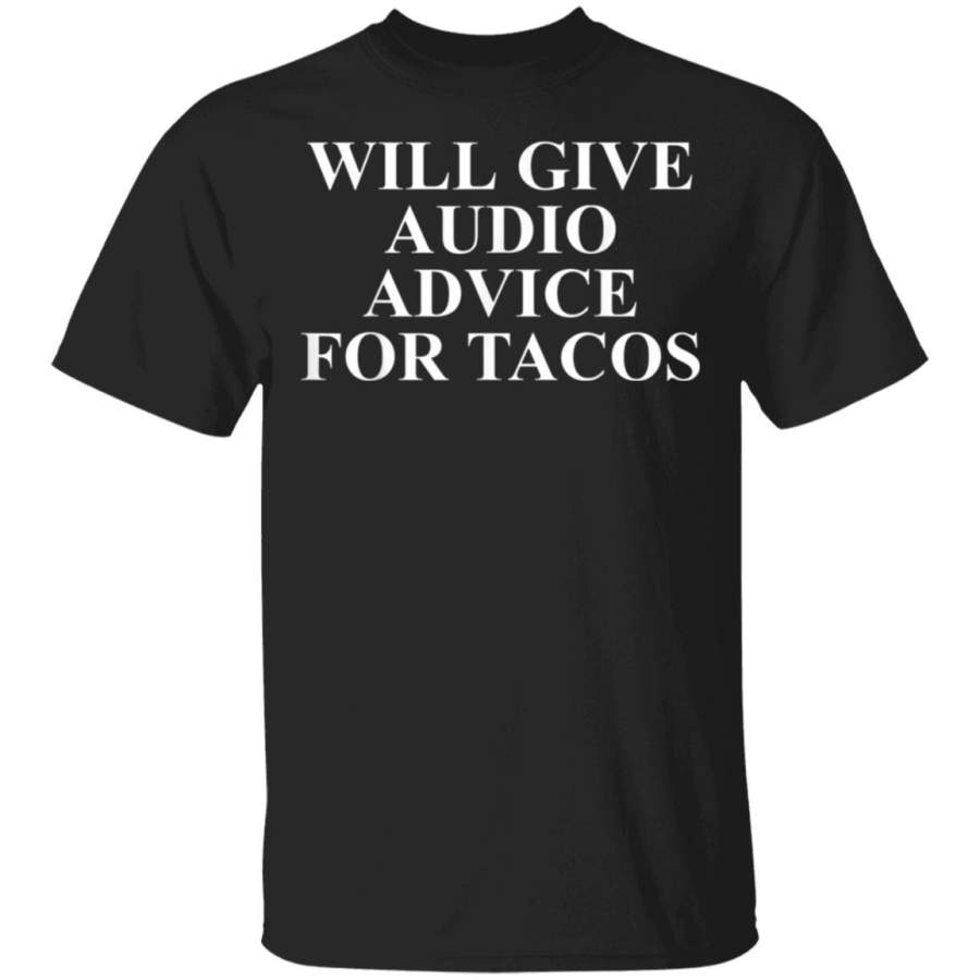 Will give audio advice for Tacos T-Shirt