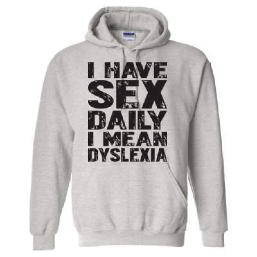 AGR I Have Sex Daily I Mean Dyslexia – Heavy Blend™ Hooded Sweatshirt