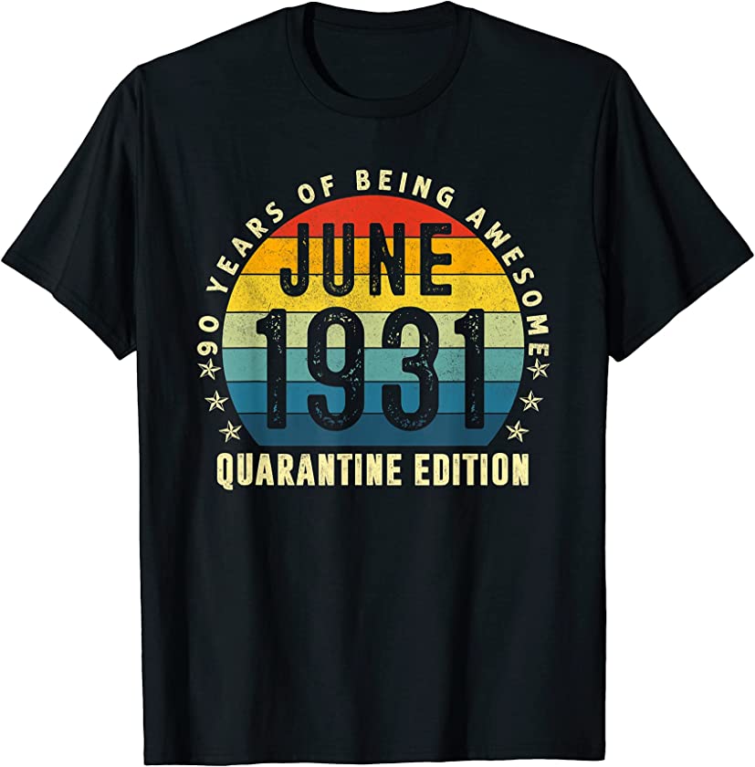 90 Years Old Vintage June 1931 90th Birthday Quarantine T-Shirt