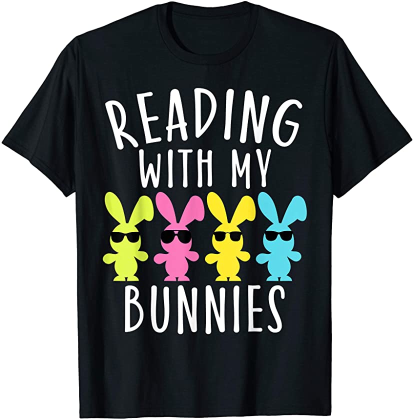 Reading With My Bunnies Gift Bunny School Teacher Easter Day T-Shirt