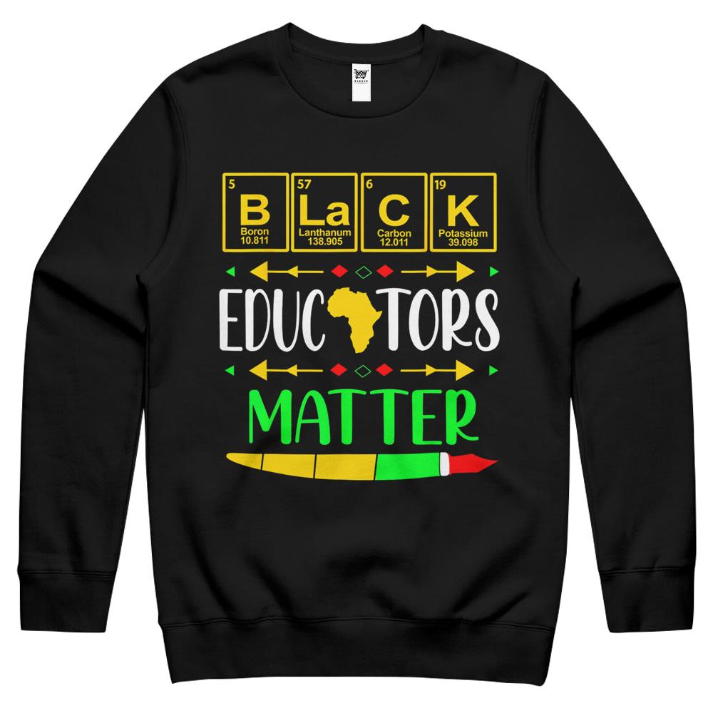 Black Educators Matter History Month Africa American Teacher Crewneck Sweatshirt