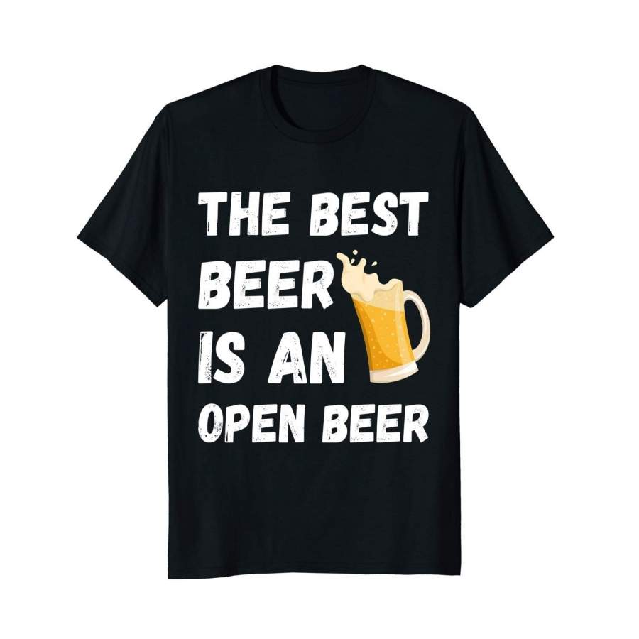 The Best Beer Is An Open Beer Drinking Alcohol T-Shirt Men Fashion Cotton T-Shirts