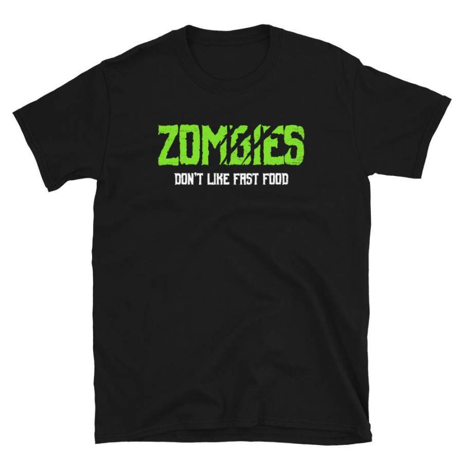 Zombies Don’t Like Fast Food T-Shirt Mens & Womens Foody Shirt Gift to Fast Food Lovers Best Friends Sarcastic Shirt S-3XL Unisex T-Shirt