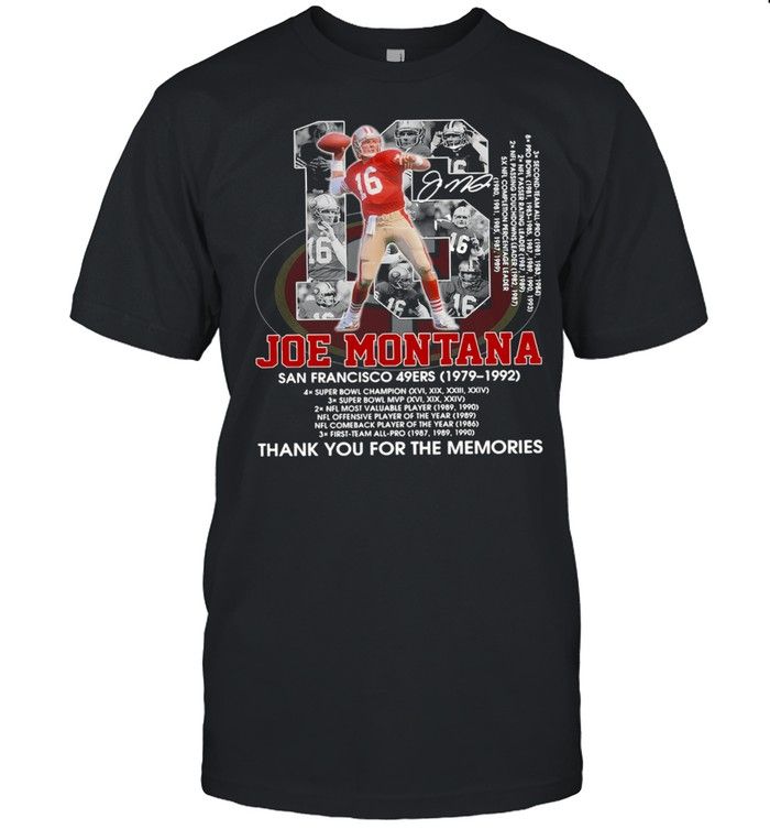 16 Joe Montana San Francisco 49Ers 1979 1992 Thank You For The Memories Unisex T-Shirt