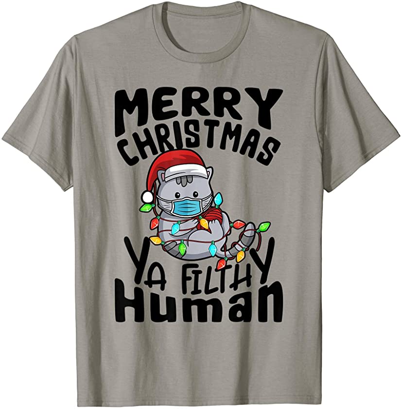 Merry Christmas Ya Filthy Human Funny Cat Kitten Xmas Gift T-Shirt