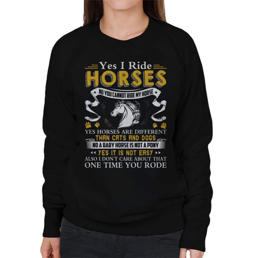 Yes I Ride Horses No You Cannot Ride My Horse Women’s Sweatshirt