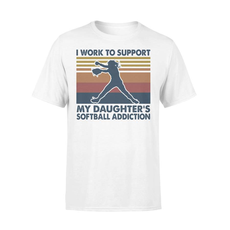 I Work To Support My Daughter’s Softball Addiction Vintage T-shirt