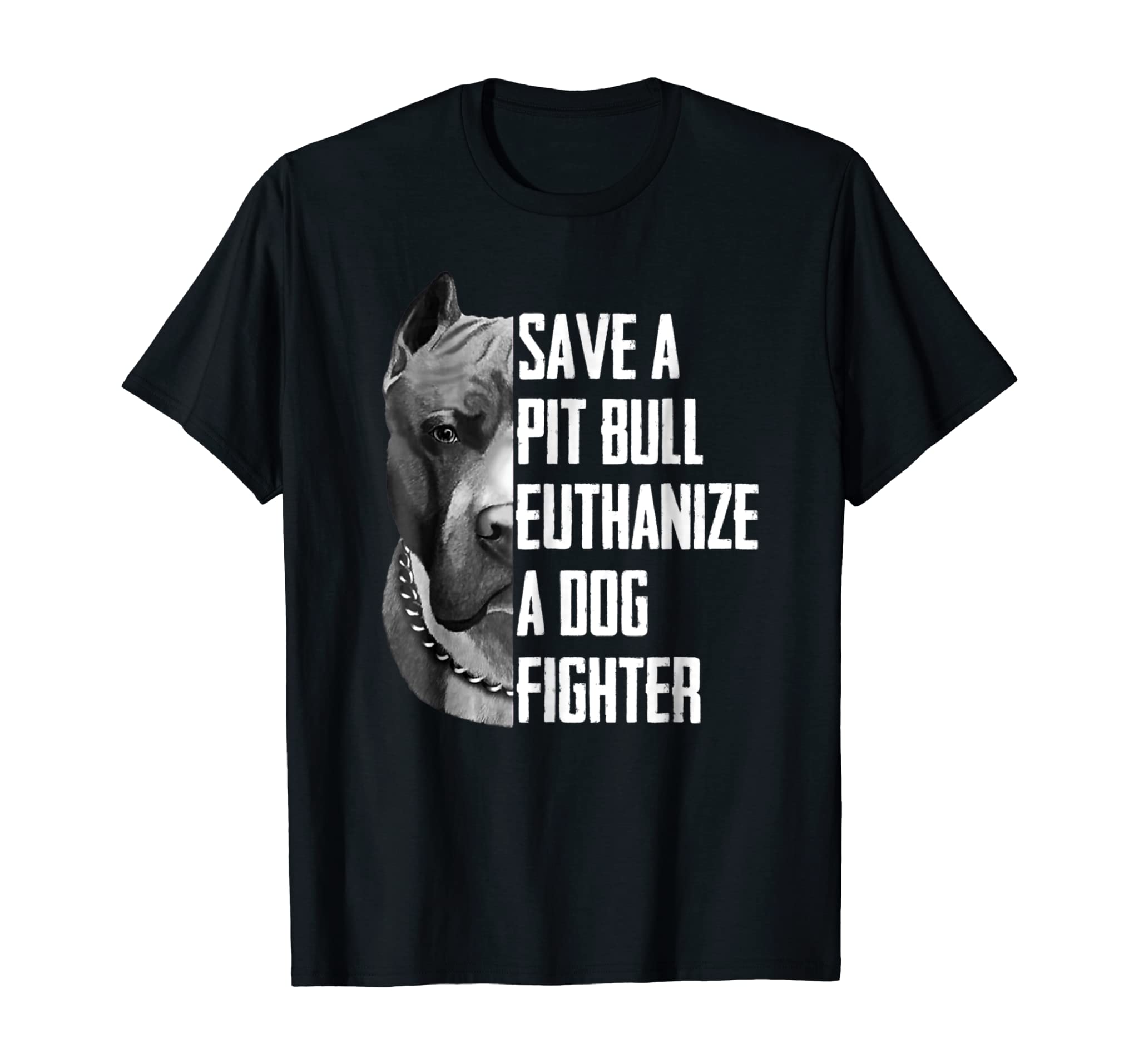 Save A Pitbull Euthanize A Dog Fighter T Shirt for Women Men