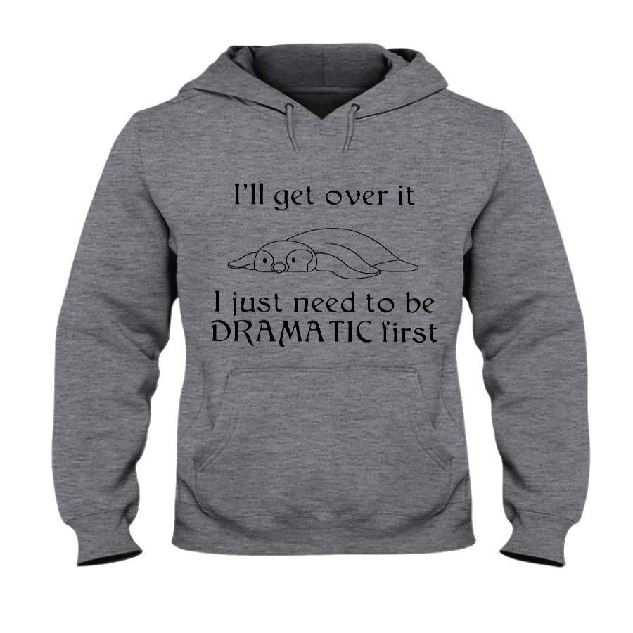 Penguin – I’ll Get Over It Dramatic First Hoodie