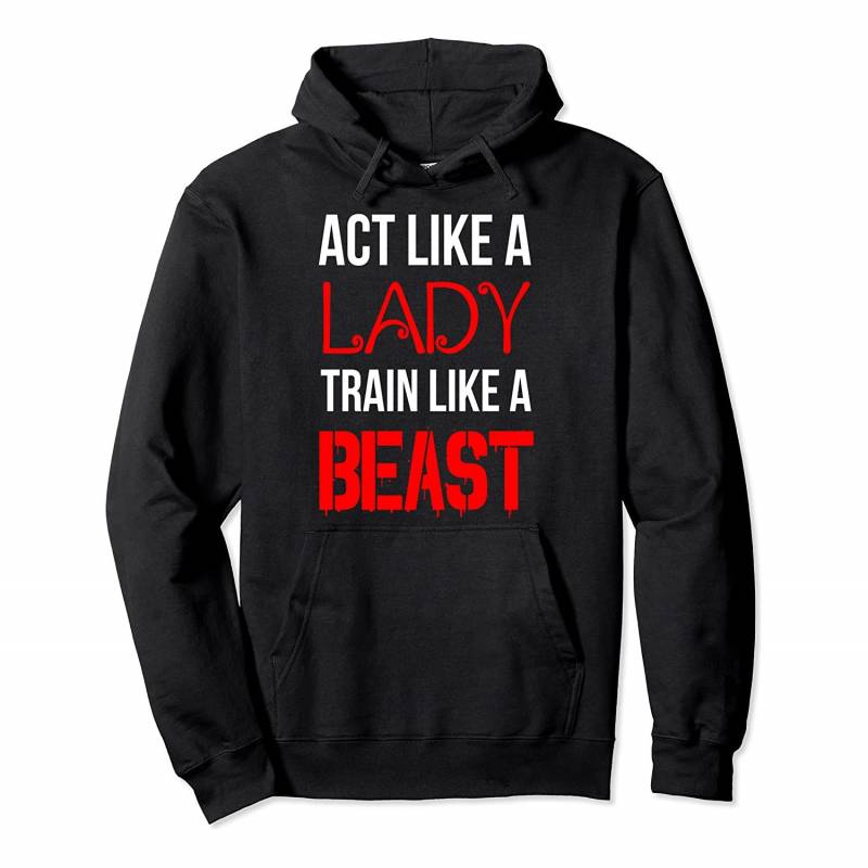 Act Like A Lady Train Like A Beast Female Athlete Pullover Hoodie