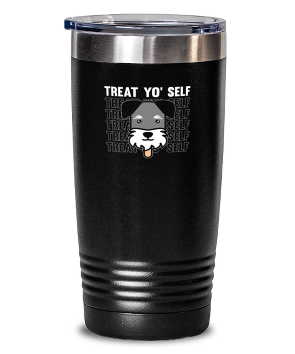 20 Oz Tumbler Stainless Steel Insulated  Funny Treat Yo Selt Dog Lover Ice Cream Dogs Schnaurer