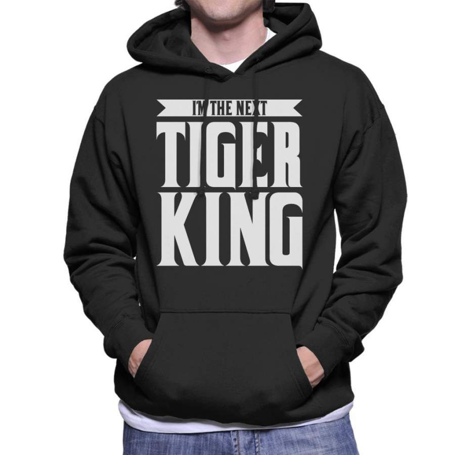 Im The Next Tiger King Joe Exotic Men’s Hooded Sweatshirt