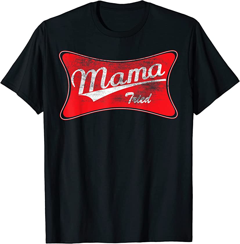 Vintage Mama Tried Shirt Country Mom Life For Kids & Moms T-Shirt