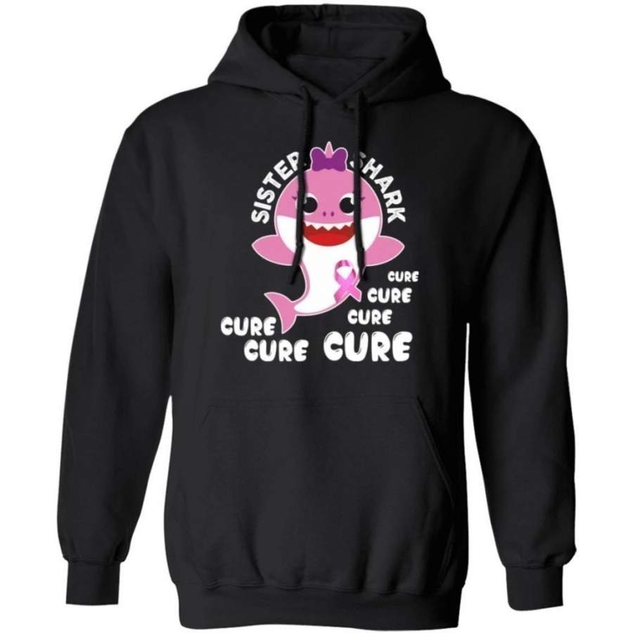 Sister Shark Cure Cure Cure Breast Cancer Awareness Hoodie Gift For Cancer Warriors HA09