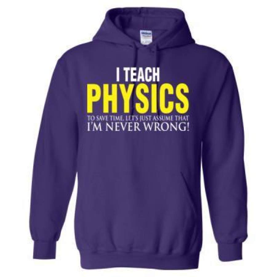 AGR I Teach Physics To Save Time Lets Just Assume That I Am Never Wrong – Heavy Blend™ Hooded Sweatshirt