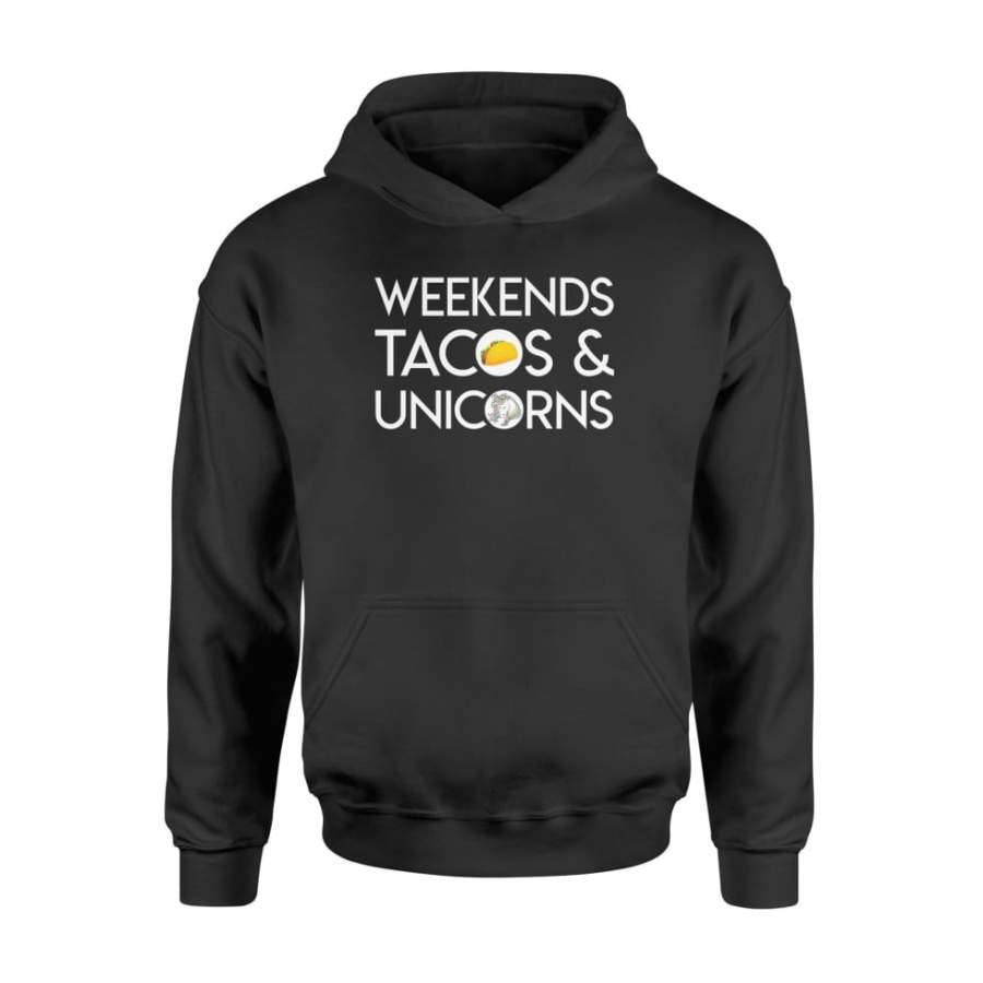 Weekends Tacos Unicorns Cute Quote Saying Gift TShirt – Standard Hoodie