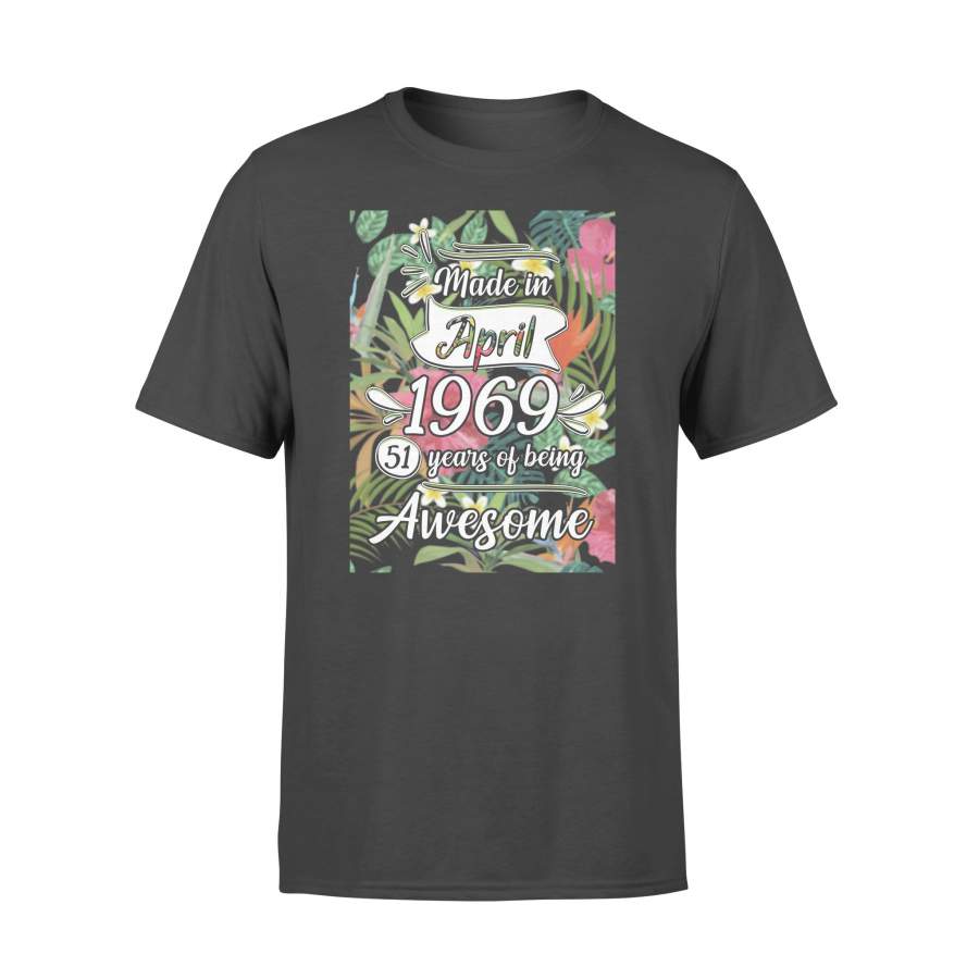 Made In April 1969 51 Years Of Being Awesome Flowers T-shirt