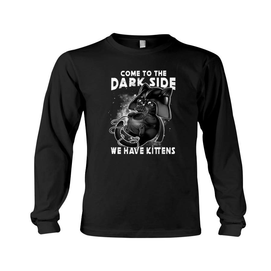 Come To The Dark Side We Have Kittens Unisex Long Sleeve