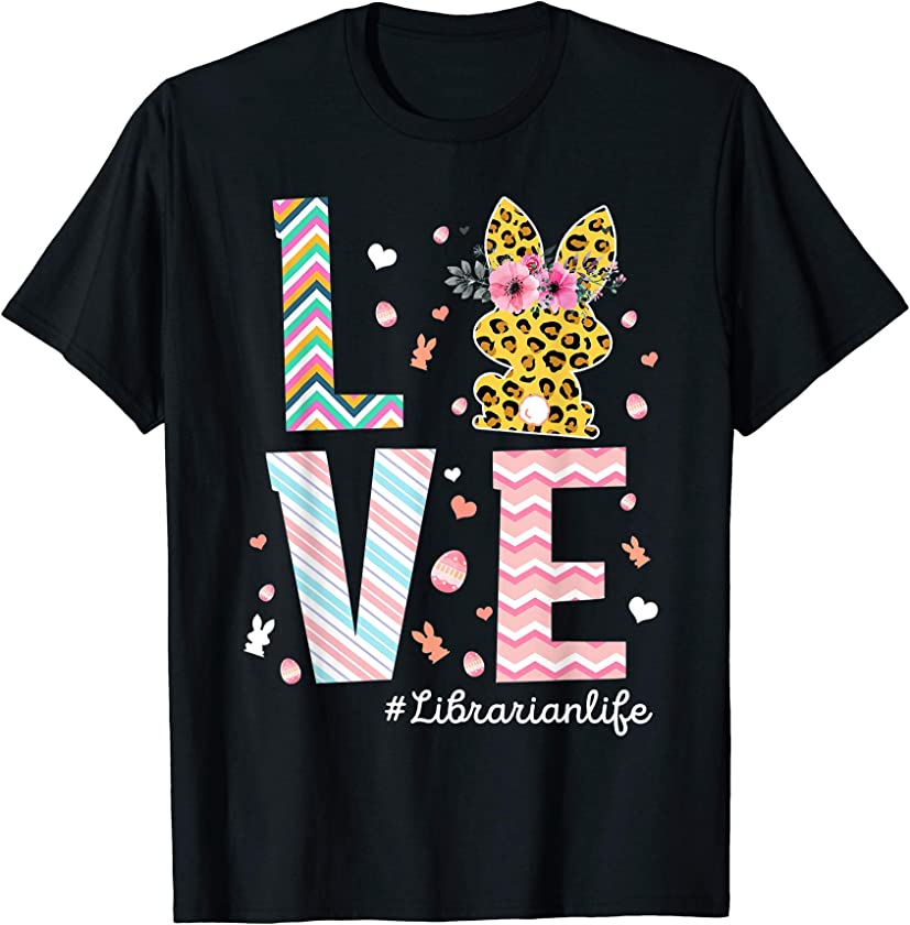 Love Librarian Life Easter Bunny Eggs Costume Eggs Hunting T-Shirt