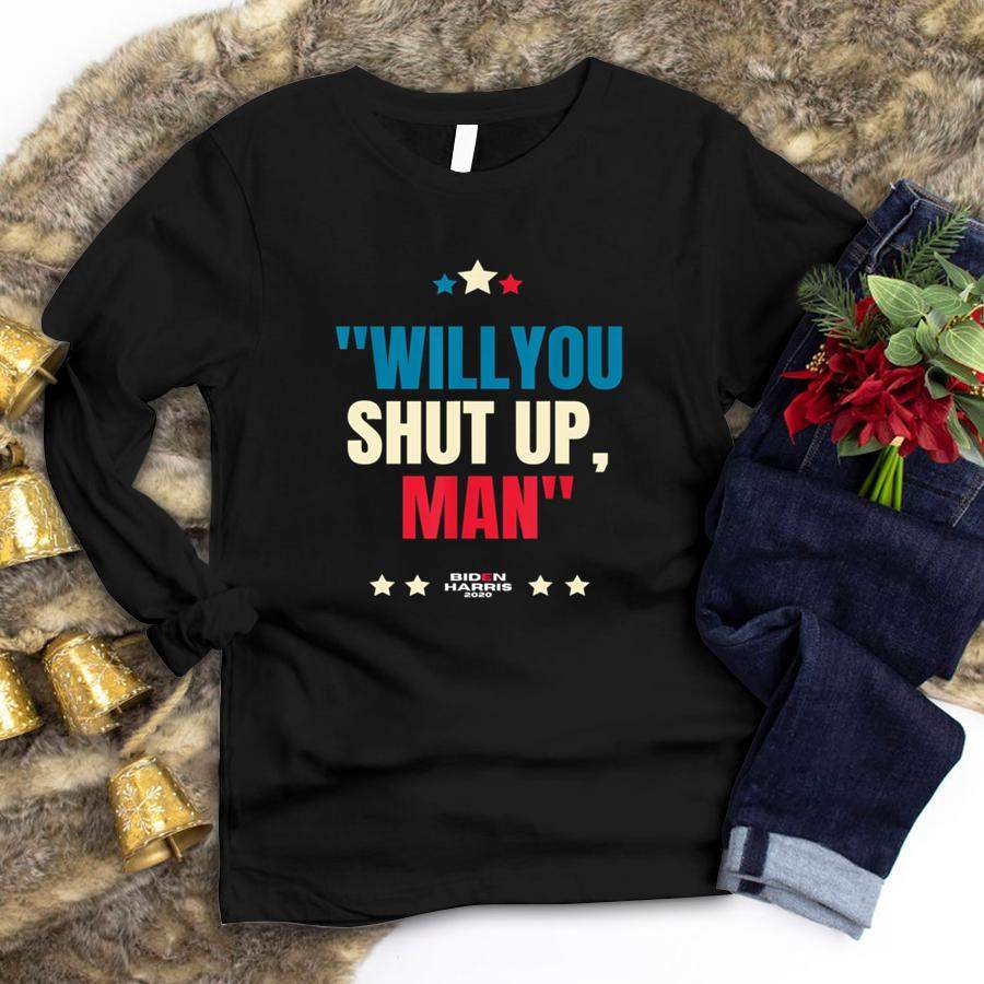 Will You Shut Up Man T Shirt