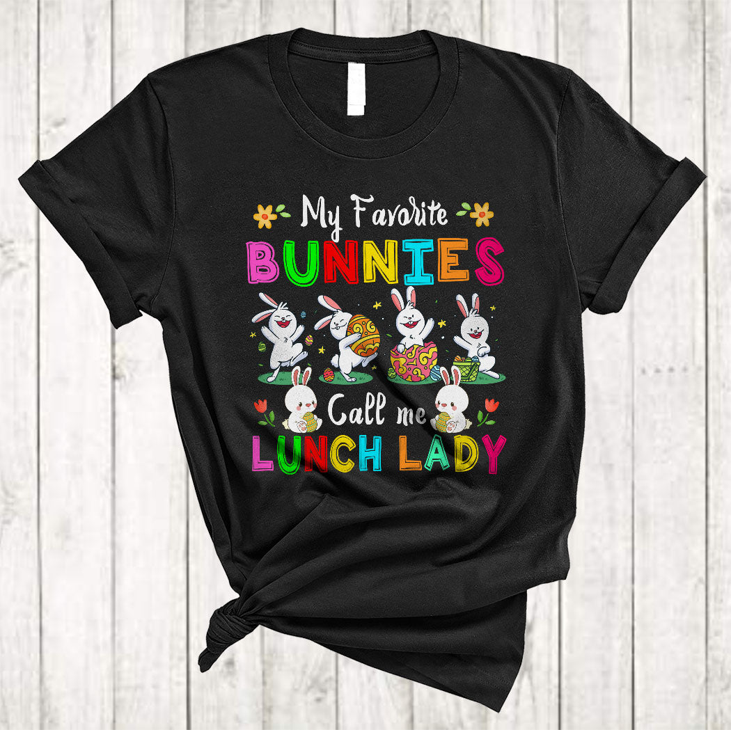 My Favorite Bunnies Call Me Lunch Lady Cute Easter Day Bunny Hunting Egg Lover Gifts T-Shirt