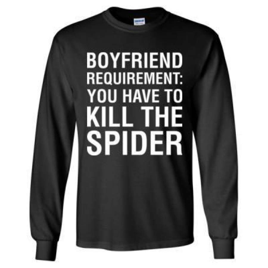 AGR Boyfriend Requirement You Have To Kill The Spider – Long Sleeve T-Shirt