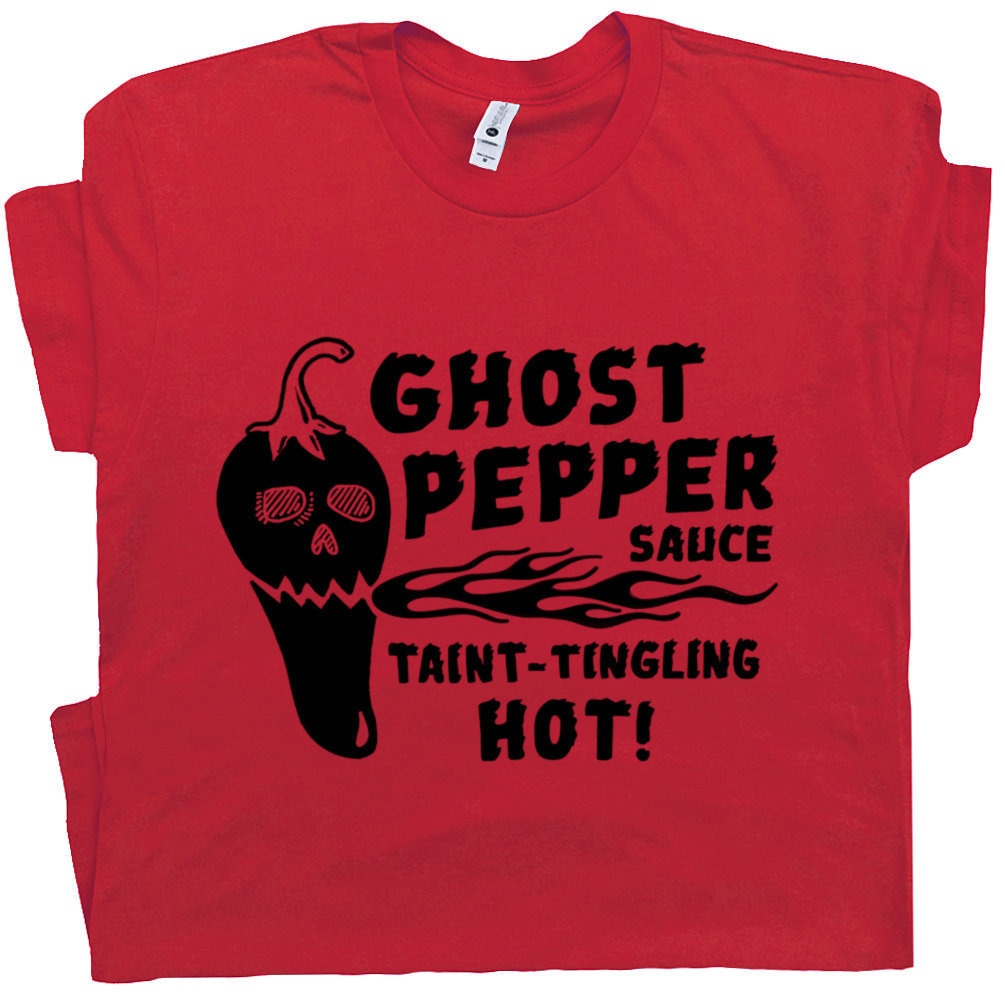 Ghost Pepper T Shirt Hot Sauce Shirt Sriracha Sauce T Shirt Funny Taco Saying T Shirt Mexican Food Tequila Pun Margarita Chili Peppers Shirt